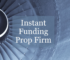 Instant Funding Prop Firms Explained